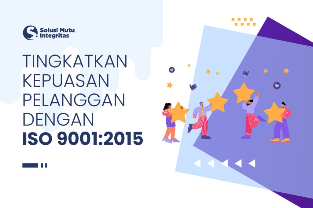 Cara Meningkatkan Kepuasan Pelanggan Dengan ISO 9001