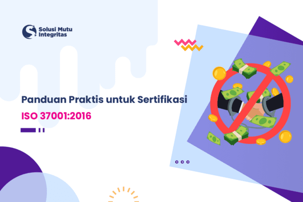 Panduan Praktis Untuk Sertifikasi ISO 37001:2016