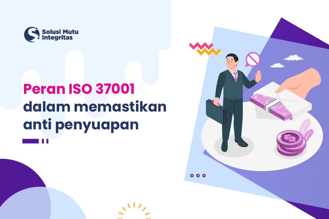 Peran ISO 37001 dalam memastikan anti penyuapan