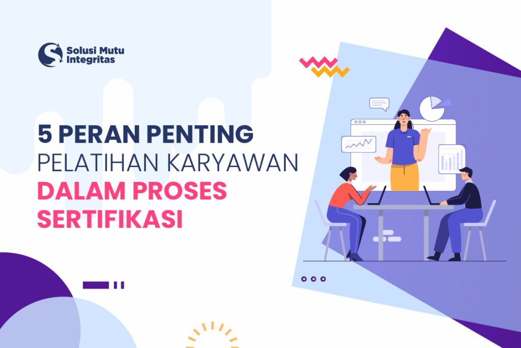 5 PERAN PENTING PELATIHAN KARYAWAN DALAM PROSES SERTIFIKASI