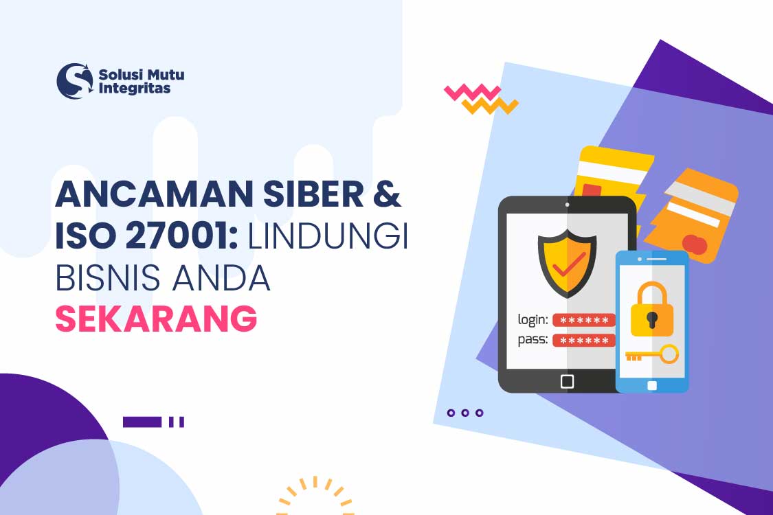 ANCAMAN SIBER & ISO 27001 LINDUNGI BISNIS ANDA SEKARANG